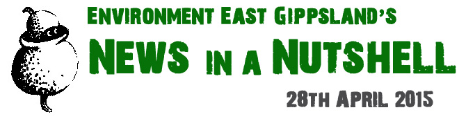 Environment East Gippsland News in a Nutshell April 2015