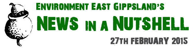 Environment East Gippsland News in a Nutshell February 2015
