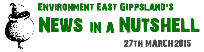 Environment East Gippsland News in a Nutshell February 2015